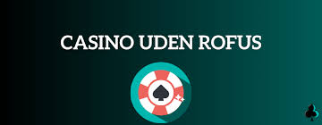 Bedste Casino Uden Rufus - Find Dit Ideelle Spil